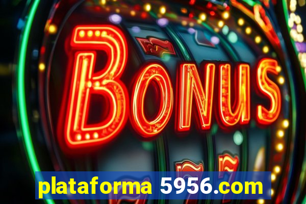 plataforma 5956.com
